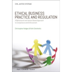 Ethical Business Practice and Regulation: A Behavioural and Values-Based Approach to Compliance and Enforcement
