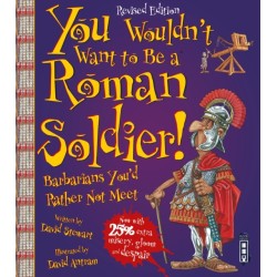 You Wouldn't Want To Be A Roman Soldier!: Extended Edition