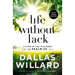 Life Without Lack: Living in the Fullness of Psalm 23