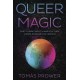 Queer Magic: LGBT+ Spirituality and Culture from Around theWorld