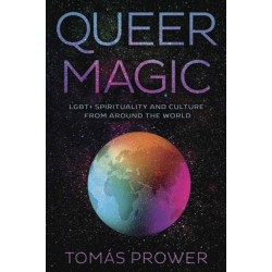 Queer Magic: LGBT+ Spirituality and Culture from Around theWorld