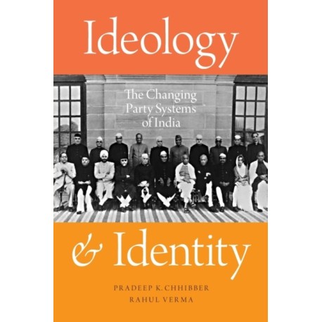 Ideology and Identity: The Changing Party Systems of India