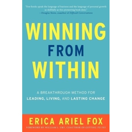 Winning from Within: A Breakthrough Method for Leading, Living, and Lasting Change