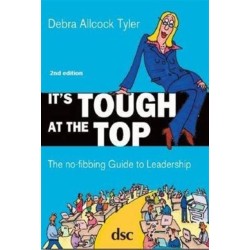 It's Tough at the Top: The No-Fibbing Guide to Leadership
