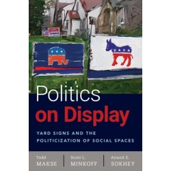 Politics on Display: Yard Signs and the Politicization of Social Spaces