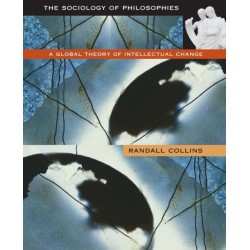 The Sociology of Philosophies: A Global Theory of Intellectual Change