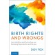 Birth Rights and Wrongs: How Medicine and Technology are Remaking Reproduction and the Law