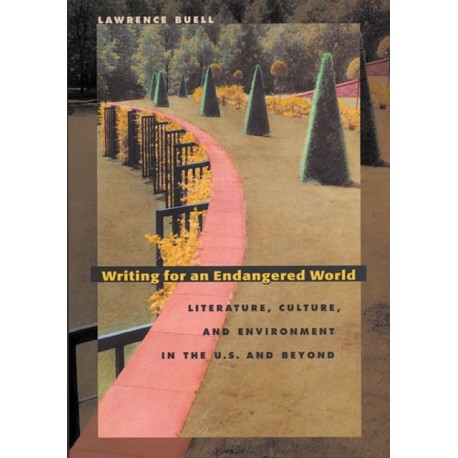 Writing for an Endangered World: Literature, Culture, and Environment in the U.S. and Beyond