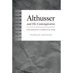 Althusser and His Contemporaries: Philosophy's Perpetual War