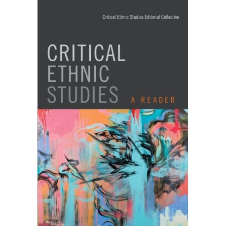 Critical Ethnic Studies: A Reader