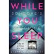 While You Sleep
