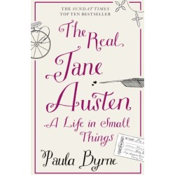 The Real Jane Austen: A Life in Small Things