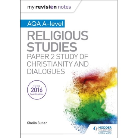 My Revision Notes AQA A-level Religious Studies: Paper 2 Study of Christianity and Dialogues
