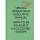 SOE Manual: How to be an Agent in Occupied Europe