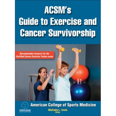 ACSM's Guide to Exercise and Cancer Survivorship