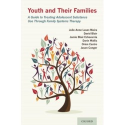 Youth and Their Families: A Guide to Treating Adolescent Substance Use Through Family Systems Therapy