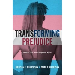 Transforming Prejudice: Identity, Fear, and Transgender Rights