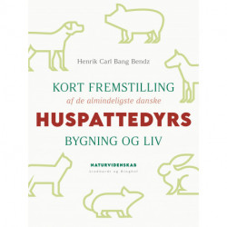 Kort fremstilling af de almindeligste danske huspattedyrs bygning og liv