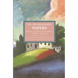 Preobrazhensky Papers, The: Archival Documents And Materials. Volume I. 1886-1920: Historical Materialism, Volume 47