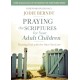 Praying the Scriptures for Your Adult Children: Trusting God with the Ones You Love