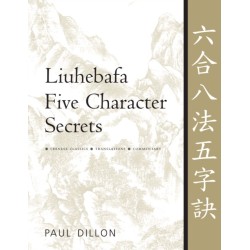 Liuhebafa Five Character Secrets: Chinese Classics, Translations, Commentary