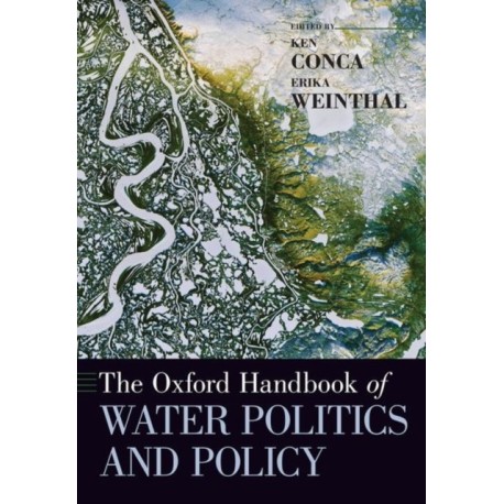 The Oxford Handbook of Water Politics and Policy