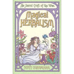 Magical Herbalism: The Secret Craft of the Wise
