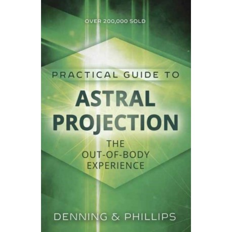 Practial Guide to Astral Projection: The Out-of-Body Experience