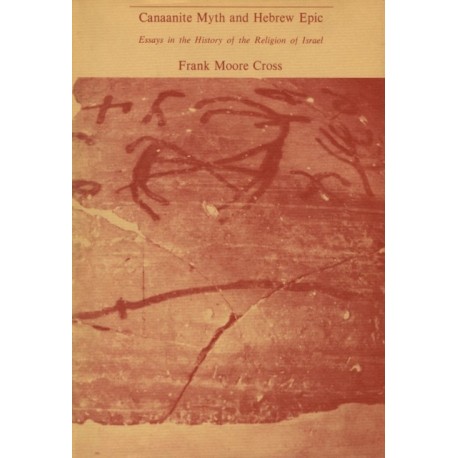 Canaanite Myth and Hebrew Epic: Essays in the History of the Religion of Israel