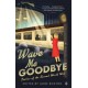 Wave Me Goodbye: Stories of the Second World War