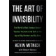 The Art of Invisibility: The World's Most Famous Hacker Teaches You How to Be Safe in the Age of Big Brother and Big Data