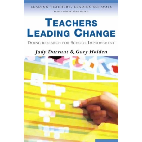 Teachers Leading Change: Doing Research for School Improvement