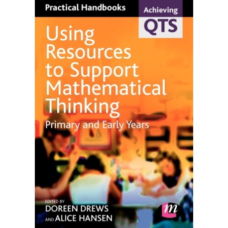 Using Resources to Support Mathematical Thinking: Primary and Early Years