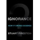 Ignorance: How It Drives Science