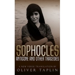 Sophocles: Antigone and other Tragedies: Antigone, Deianeira, Electra
