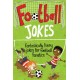 Football Jokes: Fantastically Funny Jokes for Football Fanatics