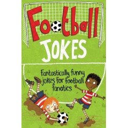 Football Jokes: Fantastically Funny Jokes for Football Fanatics