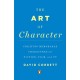 The Art of Character: Creating Memorable Characters for Fiction, Film, and TV