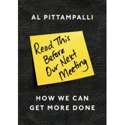 Read This Before Our Next Meeting: How We Can Get More Done