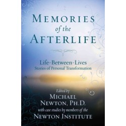 Memories of the Afterlife: Life Between Lives Stories of Personal Transformation