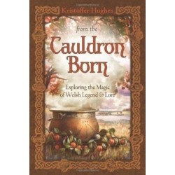From the Cauldron Born: Exploring the Magic of Welsh Legend and Lore