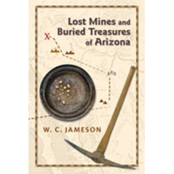 Lost Mines and Buried Treasures of Arizona