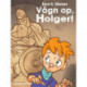 Vågn op, Holger!