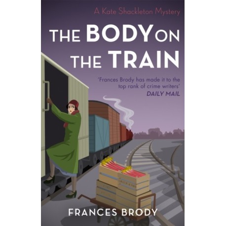 The Body on the Train: Book 11 in the Kate Shackleton mysteries