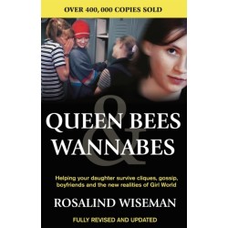 Queen Bees And Wannabes for the Facebook Generation: Helping your teenage daughter survive cliques, gossip, bullying and boyfriends