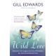 Wild Love: Discover the magical secrets of freedom, joy and unconditional love