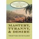 Mastery, Tyranny, and Desire: Thomas Thistlewood and His Slaves in the Anglo-Jamaican World