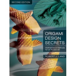 Origami Design Secrets: Mathematical Methods for an Ancient Art, Second Edition
