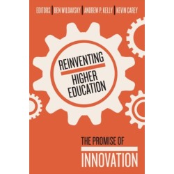 Reinventing Higher Education: The Promise of Innovation
