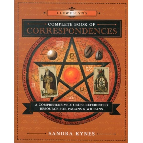 Llewellyn's Complete Book of Correspondences: A Comprehensive & Cross-Referenced Resource for Pagans & Wiccans